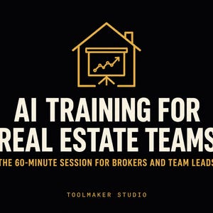 May include: A black graphic with a gold outline of a house containing a presentation board with an upward trending arrow. The text reads AI TRAINING FOR REAL ESTATE TEAMS, THE 60-MINUTE SESSION FOR BROKERS AND TEAM LEADS, and TOOLMAKER STUDIO.
