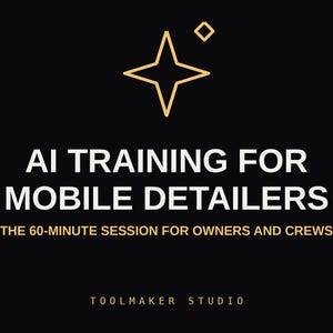 Op de afbeelding: Een zwarte afbeelding met een goudkleurig vierpuntig sterpictogram en de witte tekst AI TRAINING FOR MOBILE DETAILERS. Daaronder staat de gouden tekst THE 60-MINUTE SESSION FOR OWNERS AND CREWS, met de witte tekst TOOLMAKER STUDIO onderaan.
