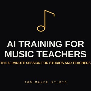 Op de afbeelding: Een zwarte afbeelding met een gouden muzieknoot-icoon bovenaan. De tekst luidt AI TRAINING FOR MUSIC TEACHERS, gevolgd door THE 60-MINUTE SESSION FOR STUDIOS AND TEACHERS, en onderaan TOOLMAKER STUDIO in witte en gouden letters.