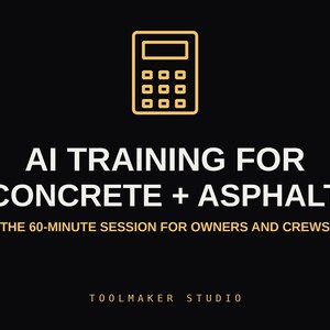 Puede incluir: Un gráfico negro con un icono de calculadora dorada en la parte superior. El texto dice: AI TRAINING FOR CONCRETE + ASPHALT, THE 60-MINUTE SESSION FOR OWNERS AND CREWS, y TOOLMAKER STUDIO en la parte inferior. Usa letras blancas y doradas.