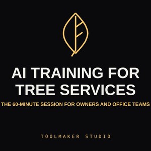 Op de afbeelding: Een zwarte afbeelding met een gouden bladsymbool bovenaan, witte tekst met AI TRAINING FOR TREE SERVICES, gevolgd door de gouden tekst THE 60-MINUTE SESSION FOR OWNERS AND OFFICE TEAMS, en de gouden tekst TOOLMAKER STUDIO onderaan de afbeelding.