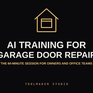 Puede incluir: Un gráfico negro con un icono de casa dorada sobre el texto blanco AI TRAINING FOR GARAGE DOOR REPAIR, seguido del texto dorado THE 60-MINUTE SESSION FOR OWNERS AND OFFICE TEAMS y el texto blanco TOOLMAKER STUDIO en la parte inferior.