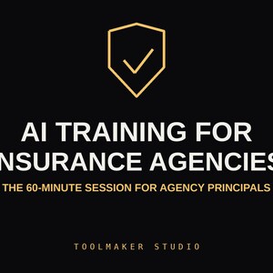 Op de afbeelding: Een zwarte afbeelding met een gouden schildpictogram met een vinkje. De tekst luidt: AI TRAINING FOR INSURANCE AGENCIES, THE 60-MINUTE SESSION FOR AGENCY PRINCIPALS en TOOLMAKER STUDIO. Het ontwerp gebruikt witte en gouden letters op een zwarte achtergrond.