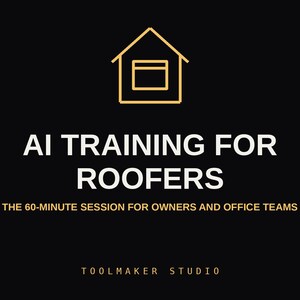 Puede incluir: Un gráfico negro con un icono de casa dorado en la parte superior. El texto blanco dice AI TRAINING FOR ROOFERS, seguido del texto dorado THE 60-MINUTE SESSION FOR OWNERS AND OFFICE TEAMS. El texto inferior dice TOOLMAKER STUDIO.