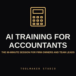Puede incluir: Un gráfico negro con un icono de calculadora dorada en la parte superior. El texto dice: AI TRAINING FOR ACCOUNTANTS, THE 60-MINUTE SESSION FOR FIRM OWNERS AND TEAM LEADS, y TOOLMAKER STUDIO en la parte inferior en letras blancas y doradas.