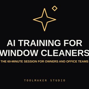 Puede incluir: Un gráfico negro con un icono de estrella dorada y el texto blanco AI TRAINING FOR WINDOW CLEANERS. Debajo, el texto dorado dice THE 60-MINUTE SESSION FOR OWNERS AND OFFICE TEAMS. En la parte inferior, el texto dorado dice TOOLMAKER STUDIO.