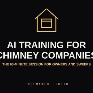 Puede incluir: Un gráfico negro con un icono de casa dorada en la parte superior. El texto dice: AI TRAINING FOR CHIMNEY COMPANIES, THE 60-MINUTE SESSION FOR OWNERS AND SWEEPS, y TOOLMAKER STUDIO. El diseño usa letras blancas y doradas sobre fondo negro.