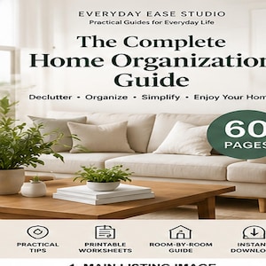 May include: A digital guide titled The Complete Home Organization Guide by Everyday Ease Studio. The cover features dark green text on a light background, highlighting 60 pages, practical tips, printable worksheets, and room-by-room guides.