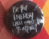 Energy Attraction Pinback Button, Custom Backpack Pins and Patches, Boho Buttons, Hippie Keychain, Feminist Magnet, Work out, Gym Exercise
