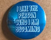 I like the person who I 39 m becoming pinback button, magnet keychain social pin empowerment love growth bodybuilding exercise workout goal pin