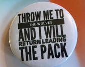 Throw Me to the Wolves (white design) Pinback Buttons, Punk Pins and Patches, Wolf Backpack Pins, Fridge Magnets, Hippie, Motivational Quote