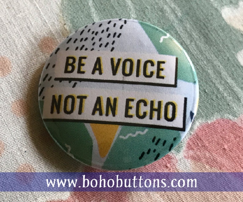 Speak Out Love Pins Hippie Punk Pin Be a Voice Not An Echo Pinback Button Think For Yourself Keychain Political Pin Activism Magnet