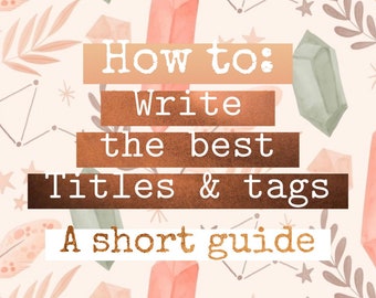 How To Write Titles and Tags for Etsy, Titles and Tag Writing Guide, Write Expert Titles and Tags for your listings!