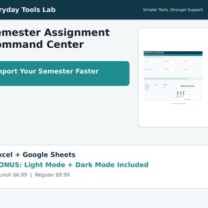 May include: A digital Semester Assignment Command Center template for Excel and Google Sheets. The interface features a teal header with the text Everyday Tools Lab, a Semester Dashboard preview, and options for both light and dark display modes.