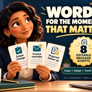 May include: A digital graphic featuring the text WORDS FOR THE MOMENTS THAT MATTER and 8 EDITABLE MESSAGE SCRIPTS. Three cards display icons and text: Scope change, Invoice reminder, and Proposal follow-up. The text Copy, Adapt, Send yourself is visible.