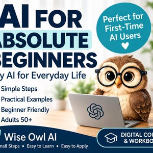Könnte beinhalten: Ein digitaler Kurs und ein Arbeitsbuch mit dem Titel AI FOR ABSOLUTE BEGINNERS Easy AI for Everyday Life. Es zeigt eine Cartoon-Eule mit Brille, einen Laptop mit Logo und eine Tasse mit dem Text Small Steps Big Possibilities. Enthält Wise Owl AI Branding.