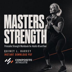 May include: A digital document cover titled MASTERS STRENGTH, Printable Strength Workbook for Adults 40 and Over by Quincy L. Harvey. It features a person in black athletic wear performing a squat while holding a black dumbbell, with the text INSTANT DOWNLOAD PDF and the Composite Athlete logo.