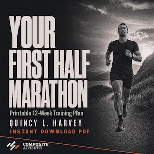 Puede incluir: Un documento digital titulado YOUR FIRST HALF MARATHON, Printable 12-Week Training Plan por QUINCY L. HARVEY, INSTANT DOWNLOAD PDF. El gráfico muestra a un corredor en un sendero y el logotipo de COMPOSITE ATHLETE en blanco y negro.