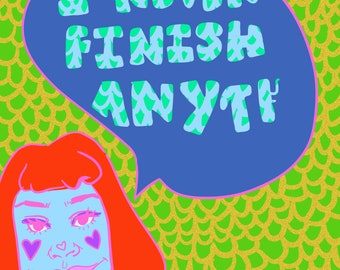 I Never Finish Anyth...