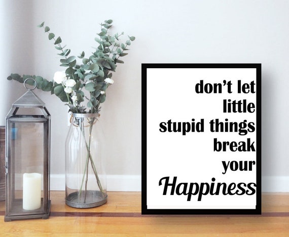 Non lasciare che piccole cose stupide rompano la tua felicità, citazione  felice, citazione motivazionale, citazione digitale, download -  Italia
