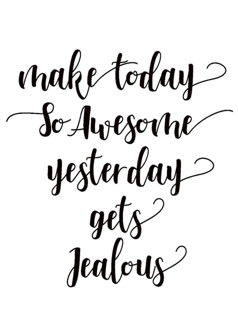 Make Today Awesome Yesterday Gets Jealous, Minimalist Printable Wall ...
