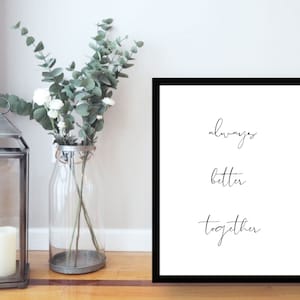 Always better together.  Digital print, quote print, wedding print, love quote, wall art, digital download, typography print, love print