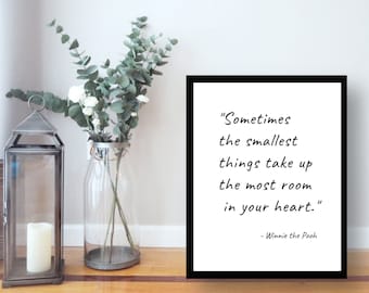 Sometimes the smallest things take up the most room in your heart.  Winnie pooh quote, minimal wall art, digital print download, prints