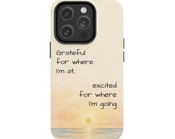 Grateful for Where I'm At Inspirational Quote Phone Case | Sunset Calm