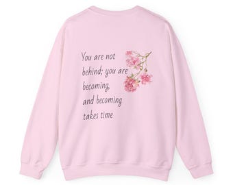 You are not behind quote floral crewneck sweatshirt | pink cherry blossoms
