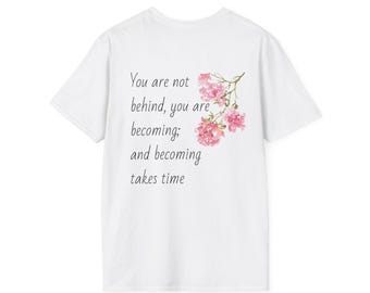 You are not behind floral tee | Inspirational Quote T-Shirt