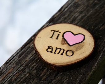 Ti amo - Italian I Love You- Anniversay Gift - Branch Slice Magnet- Rustic Wood - Personalized gift - Blush Pink Heart