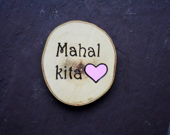 Mahal Kita - Filipino I Love You- Anniversary Gift - Branch Slice Magnet- Rustic Wood - Personalized gift