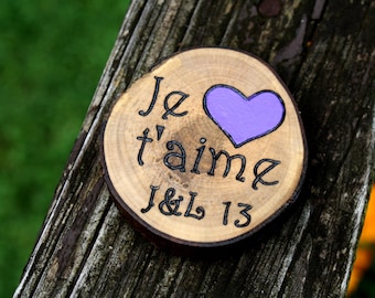 Je t'aime - French I Love You- Anniversary Gift - Branch Slice Magnet- Rustic Wood - Personalized gift