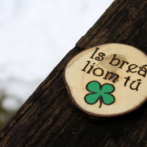 Irish I Love You St Patricks Day Gift Is breá liom tú Branch Slice Magnet Rustic Wood Personalized gift image 2