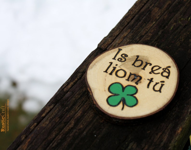 Irish I Love You St Patricks Day Gift Is breá liom tú Branch Slice Magnet Rustic Wood Personalized gift image 2