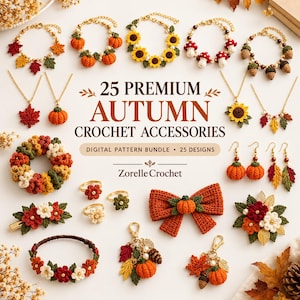 Pode incluir: Uma coleção de acessórios de crochê de outono incluindo pulseiras, colares, brincos, anéis, presilhas e chaveiros com abóboras, girassóis, cogumelos, bolotas e folhas. Texto: 25 PREMIUM AUTUMN CROCHET ACCESSORIES DIGITAL PATTERN BUNDLE 25 DESIGNS Zorelle Crochet.