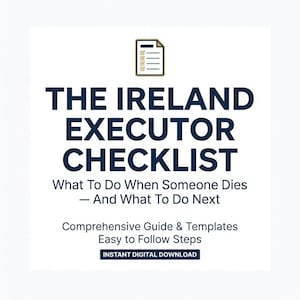 May include: A digital document titled THE IRELAND EXECUTOR CHECKLIST, featuring a document icon at the top. Subtitles include What To Do When Someone Dies — And What To Do Next, Comprehensive Guide & Templates, Easy to Follow Steps, and INSTANT DIGITAL DOWNLOAD.