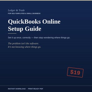 May include: A dark blue digital document titled QuickBooks Online Setup Guide by Ledger & Trade for self-employed and small business owners. The text reads: Set it up once, correctly — then stop wondering where things go. The problem isn't the software.