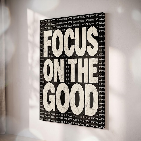Focus On The Good Typography Canvas Print, Black & White Inspirational Wall Art