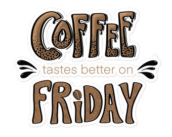 Coffee Tastes Better on Friday sticker