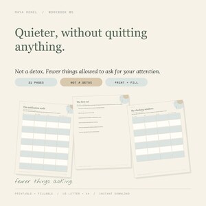 May include: A 31-page digital workbook titled Quieter, without quitting anything. The pages feature sections like The notification audit, The first cut, and My checking windows with light blue grids for tracking. Includes print and fill options.