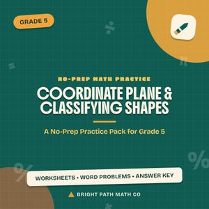 May include: A dark green educational math practice pack for Grade 5 titled Coordinate Plane & Classifying Shapes. It includes worksheets, word problems, and an answer key by Bright Path Math Co, featuring a pencil icon and math symbols.