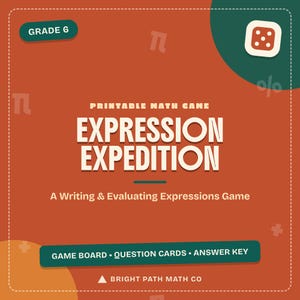 May include: A printable maths game titled Expression Expedition for Grade 6. The orange square card features white text, a die icon, and maths symbols. It includes a game board, question cards, and an answer key from Bright Path Math Co.