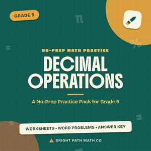 May include: A dark green educational resource cover titled No-Prep Math Practice Decimal Operations A No-Prep Practice Pack for Grade 5. It features a yellow pencil icon, the text Grade 5, and a white bar labeled Worksheets Word Problems Answer Key.