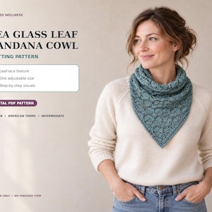 May include: A teal blue knitted bandana cowl with a leaf-lace texture. The text reads: LAYERED WELLNESS, SEA GLASS LEAF BANDANA COWL, KNITTING PATTERN, Leaf-lace texture, One adjustable size, Step-by-step visuals, DIGITAL PDF PATTERN, DK YARN, AMERICAN TERMS, INTERMEDIATE, PATTERN ONLY - NO FINISHED ITEM.