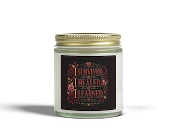 I Survived. I Healed. I Learned. Inspirational Scented Candle Maria Valentine, Coconut Apricot Wax 4oz, 9oz