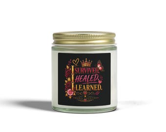 I Survived. I Healed. I Learned. Inspirational Scented Candle Maria Valentine, Coconut Apricot Wax 4oz, 9oz