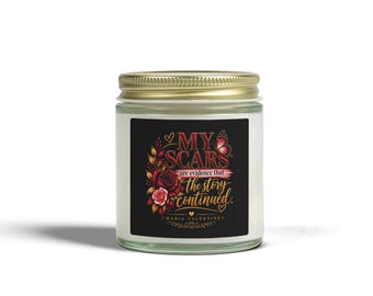 My Scars Are Evidence That the Story Continued Inspirational Candle, Coconut Apricot Wax