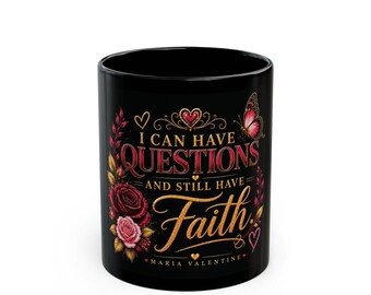 I Can Have Questions and Still Have Faith Inspirational Mug | Maria Valentine®