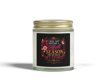 A Difficult Season Is Not the End of My Story Inspirational Candle, Coconut Apricot Wa